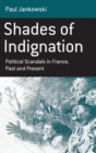 Image for Shades of indignation  : political scandals in France, past and present