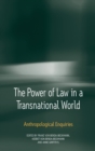 Image for The Power of Law in a Transnational World : Anthropological Enquiries