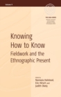 Image for Knowing how to know  : fieldwork and the ethnographic present