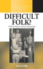 Image for Difficult Folk? : A Political History of Social Anthropology