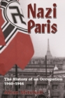 Image for Nazi Paris  : the history of an occupation, 1940-1944
