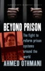 Image for Beyond prison  : the fight to reform prison systems around the world