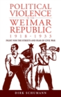 Image for Political Violence in the Weimar Republic, 1918-1933
