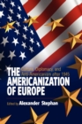 Image for The Americanization of Europe  : culture, diplomacy, and anti-Americanism after 1945