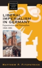Image for Liberal imperialism in Germany  : expansionism and nationalism, 1848-1884