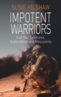 Image for Impotent warriors  : Gulf War syndrome, vulnerability and masculinity