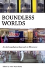 Image for Boundless Worlds : An Anthropological Approach to Movement