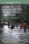 Image for Mobility and Migration in Indigenous Amazonia : Contemporary Ethnoecological Perspectives