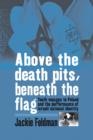 Image for Above the Death Pits, Beneath the Flag : Youth Voyages to Poland and the Performance of Israeli National Identity