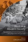 Image for Work in a Modern Society : The German Historical Experience in Comparative Perspective