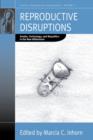 Image for Reproductive disruptions  : gender, technology, and biopolitics in the new millennium