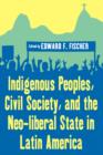 Image for Indigenous Peoples, Civil Society, and the Neo-liberal State in Latin America
