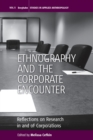 Image for Ethnography and the Corporate Encounter : Reflections on Research in and of Corporations