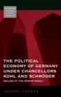 Image for The Political Economy of Germany under Chancellors Kohl and Schroder