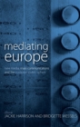 Image for Mediating Europe : New Media, Mass Communications, and the European Public Sphere