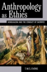 Image for Anthropology as ethics  : nondualism and the conduct of sacrifice
