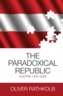 Image for The Paradoxical Republic : Austria 1945-2005