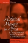 Image for Historical Memory in Africa : Dealing with the Past, Reaching for the Future in an Intercultural Context