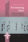 Image for Envisioning eden: mobilizing imaginaries in tourism and beyond : v. 31