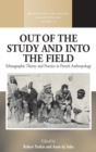 Image for Out of the study and into the field  : ethnographic theory and practice in French anthropology