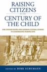 Image for Raising citizens in the &quot;century of the child&quot;  : the United States and German Central Europe in comparative perspective