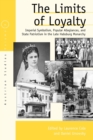 Image for The limits of loyalty  : imperial symbolism, popular allegiances, and state patriotism in the late Habsburg monarchy