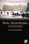 Image for Berlin, Alexanderplatz : Transforming Place in a Unified Germany