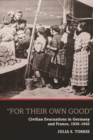 Image for &#39;For Their Own Good&#39; : Civilian Evacuations in Germany and France, 1939-1945