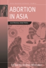 Image for Abortion in Asia  : local dilemmas, global politics