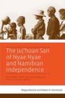 Image for The Ju/&#39;hoan San of Nyae Nyae and Namibian independence  : development, democracy, and indigenous voices in Southern Africa