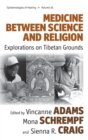 Image for Medicine between science and religion  : explorations on Tibetan grounds