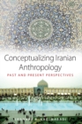 Image for Conceptualizing Iranian anthropology: past and present perspectives