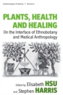 Image for Plants, health and healing: on the interface of ethnobotany and medical anthropology