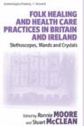 Image for Folk healing and health care practices in Britain and Ireland: stethoscopes, wands, and crystals