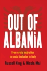 Image for Out of Albania: From Crisis Migration to Social Inclusion in Italy
