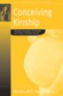 Image for Conceiving kinship: assisted conception, procreation and family in southern Europe