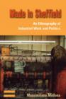 Image for Made in Sheffield: an ethnography of industrial work and politics
