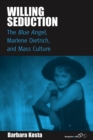 Image for Willing seduction: The blue angel, Marlene Dietrich, and mass culture