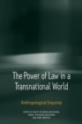 Image for The power of law in a transnational world: anthropological enquiries