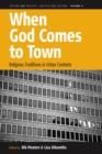 Image for When God comes to town: religious traditions in urban contexts