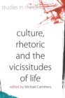 Image for Culture, rhetoric and the vicissitudes of life