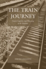 Image for The train journey: transit, captivity and witnessing in the Holocaust : v. 13