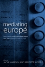 Image for Mediating Europe: New Media, Mass Communications, and the European Public Sphere