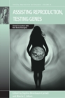 Image for Assisting reproduction, testing genes: global encounters with new biotechnologies : v. 18
