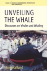 Image for Unveiling the whale: discourses on whales and whaling
