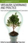 Image for Virtualism, governance and practice: vision and execution in environmental conservation