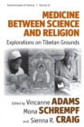 Image for Medicine between science and religion: explorations on Tibetan grounds : v. 10