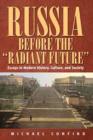 Image for Russia before the &quot;radiant future&quot;: essays in modern history, culture, and society