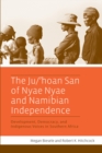 Image for The Ju/&#39;hoan San of Nyae Nyae and Namibian independence: development, democracy, and indigenous voices in Southern Africa