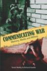 Image for Communicating War : Memory, Media and Military